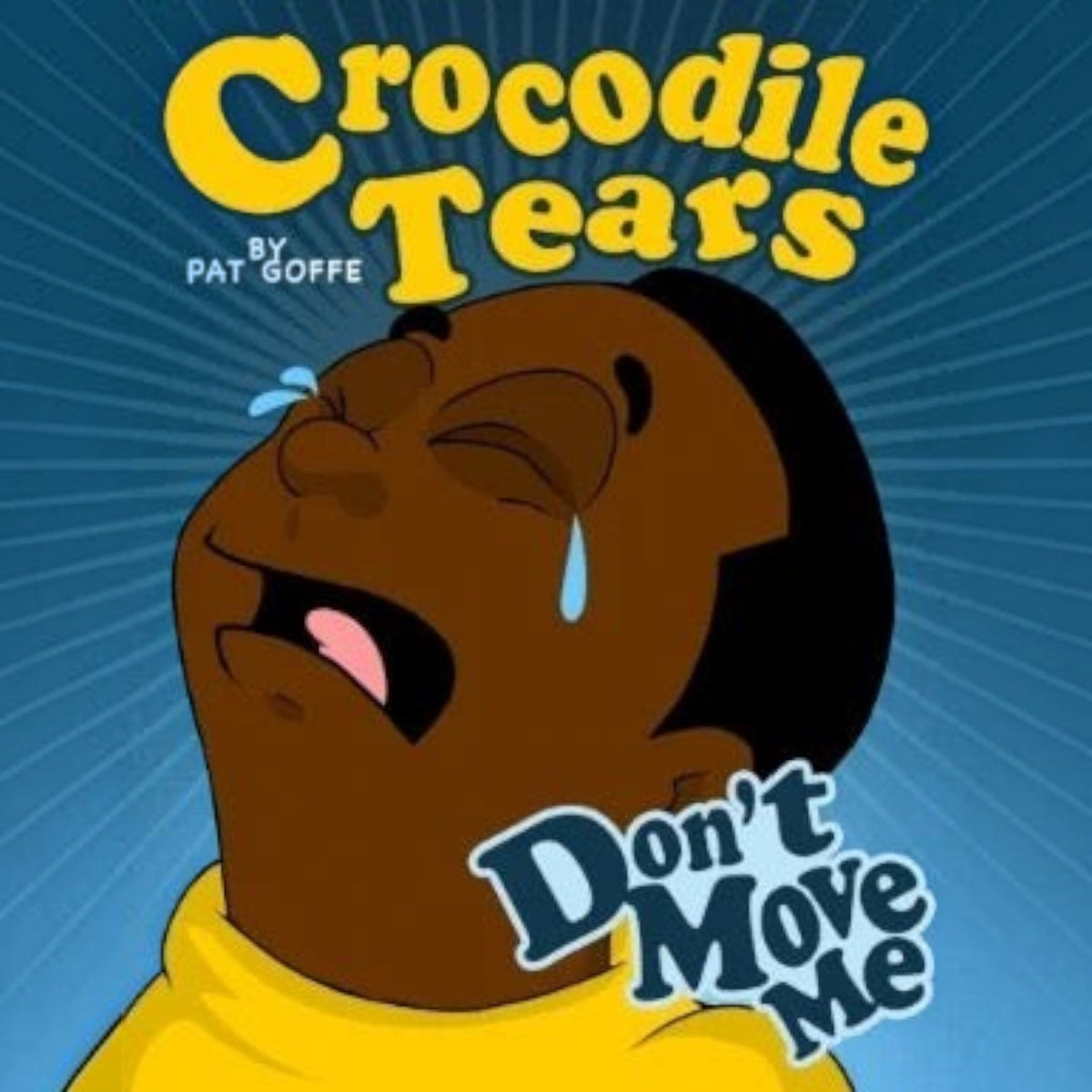 Pat Goffe Collections children's book cover featuring a crying boy with the title Crocodile Tears Don't Move Me.